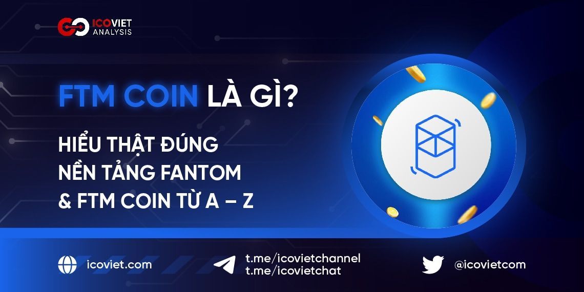 FTM Coin là gì? Hiểu thật đúng nền tảng Fantom & FTM Coin từ A – Z