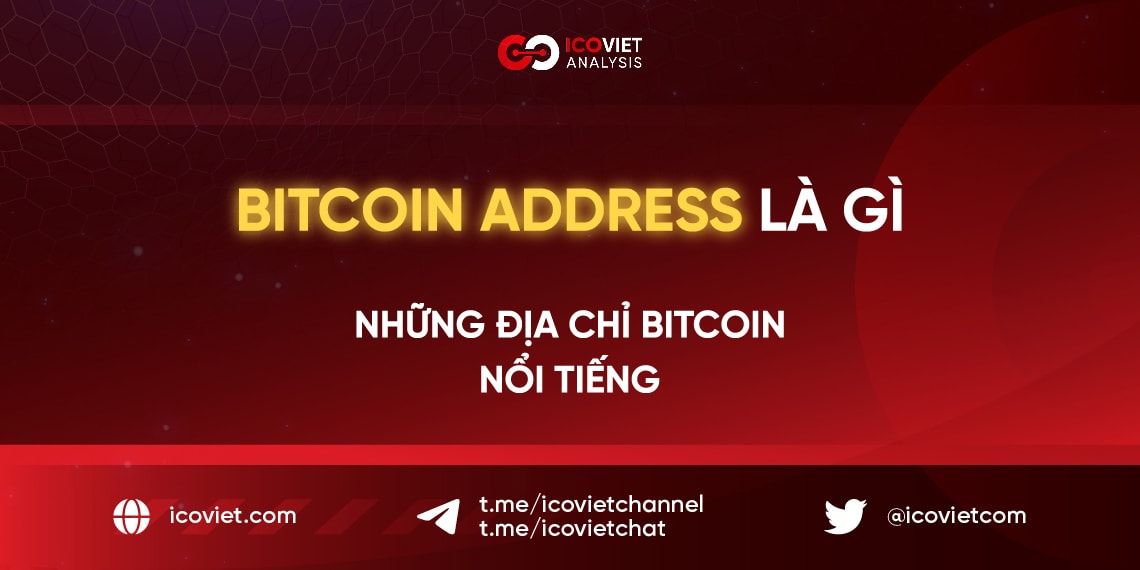 Bitcoin address là gì? Những địa chỉ Bitcoin nổi tiếng