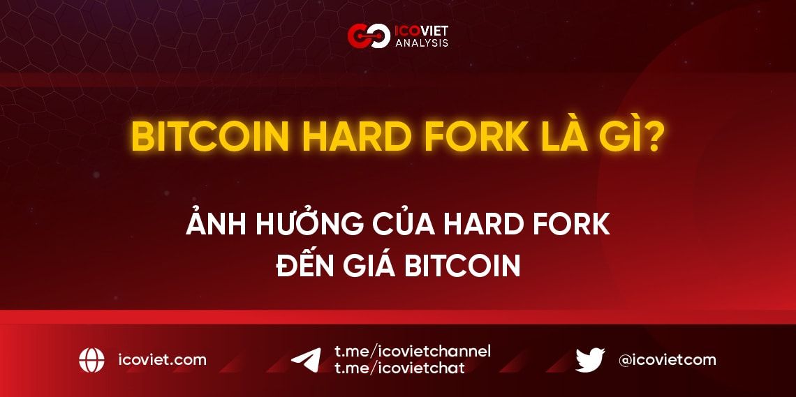 Bitcoin Hard Fork là gì? Ảnh hưởng của Hard Fork đến giá Bitcoin