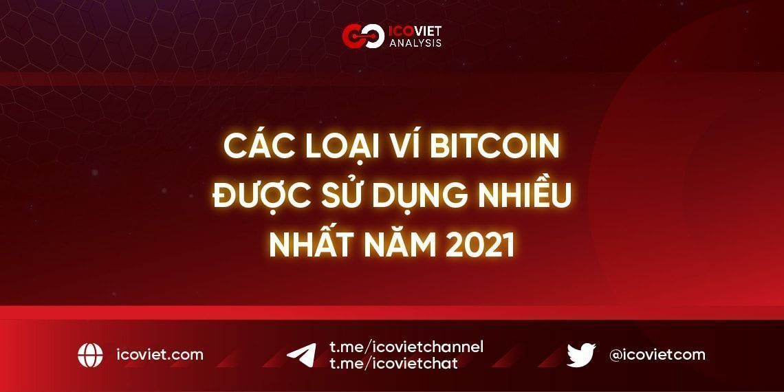Các Loại Ví Bitcoin Được Sử Dụng Nhiều Nhất năm 2021