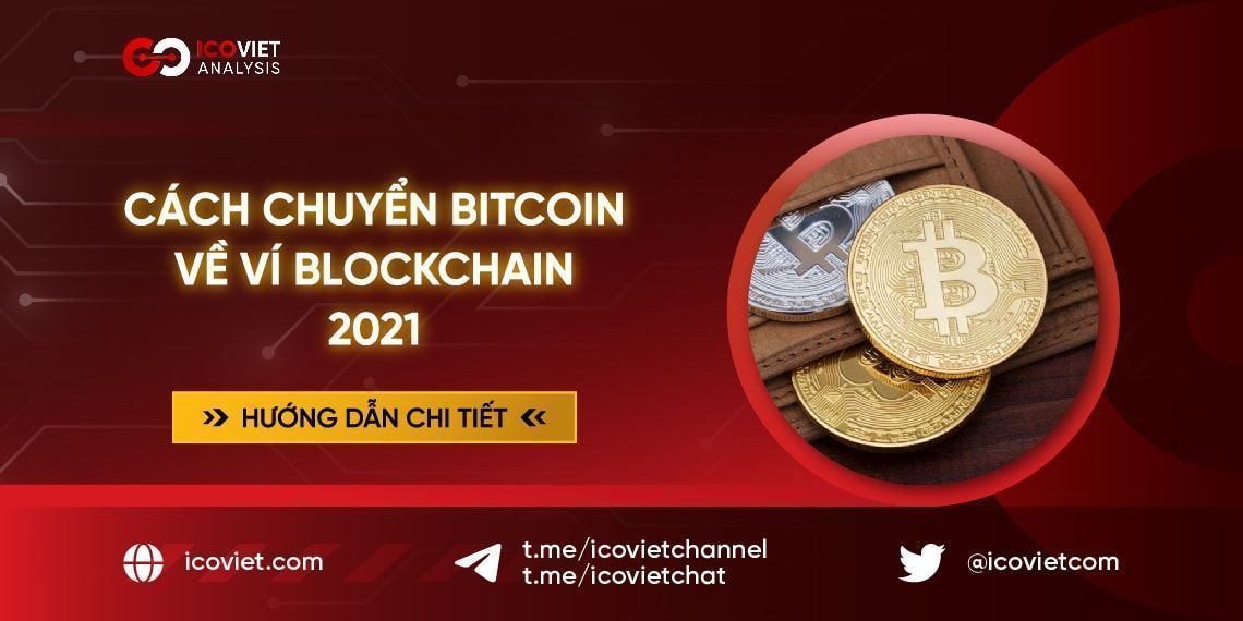 Cách chuyển Bitcoin về ví Blockchain 2021: Hướng dẫn chi tiết
