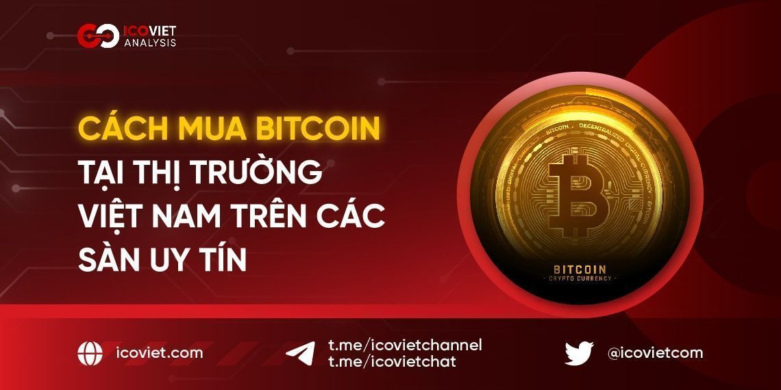 Cách mua Bitcoin tại thị trường Việt Nam trên các sàn uy tín