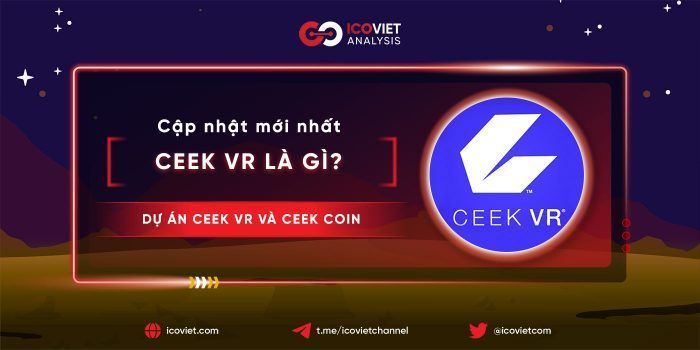 CEEK VR là gì? Thông tin cập nhật mới nhất về dự án và CEEK Coin