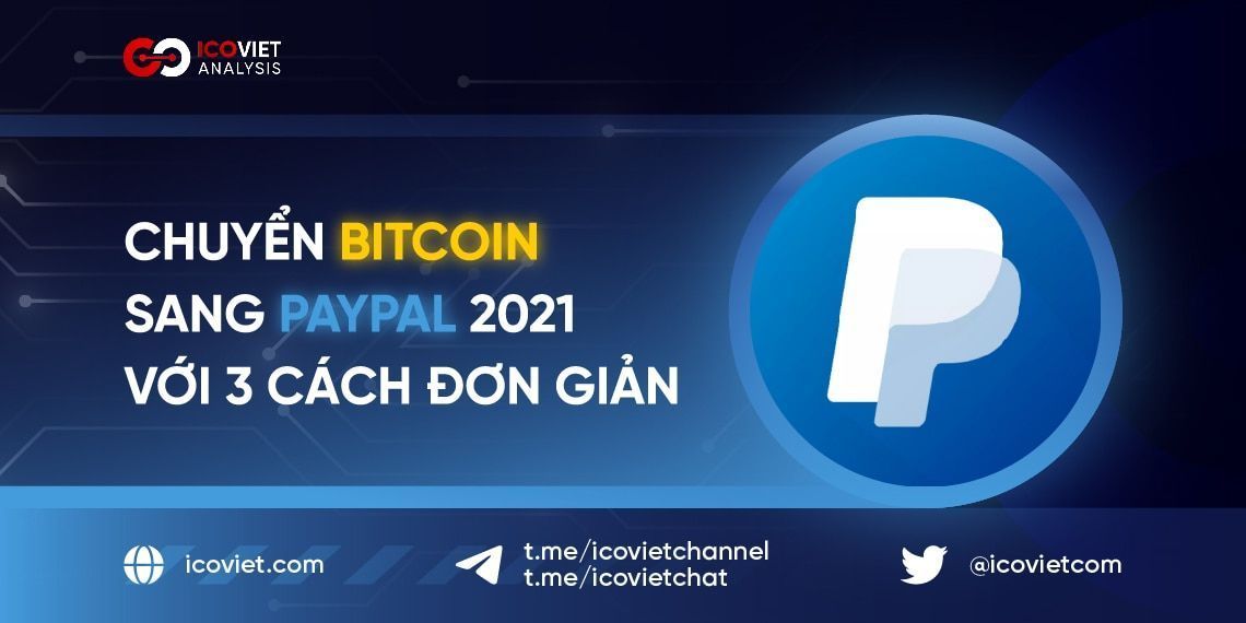 Chuyển Bitcoin sang Paypal 2021 với 3 cách đơn giản