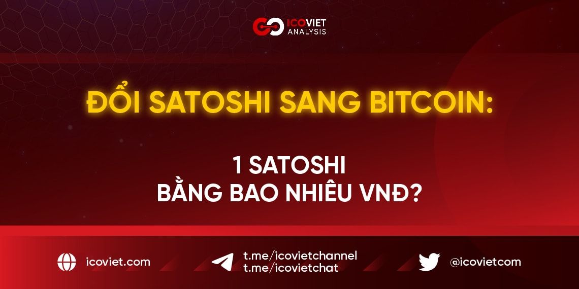 Đổi Satoshi sang Bitcoin: 1 Satoshi bằng bao nhiêu VNĐ?