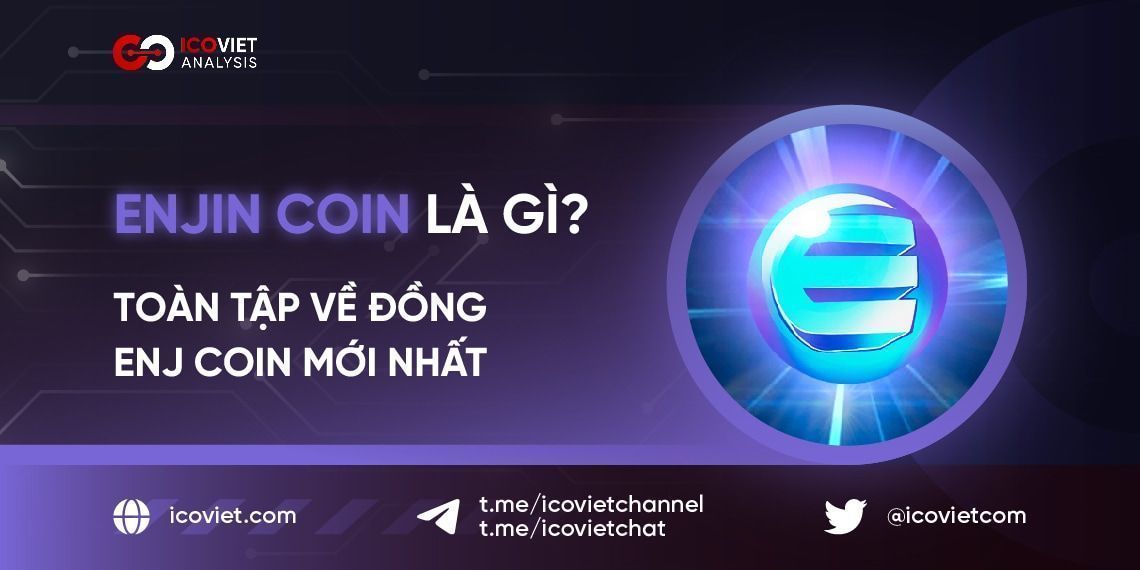 Enjin Coin là gì? Toàn tập về đồng ENJ Coin mới nhất