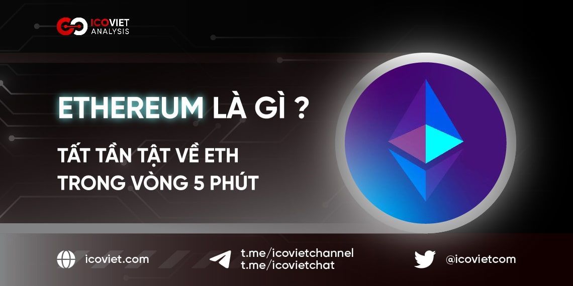 Ethereum là gì? Tất tần tật về ETH trong vòng 5 phút