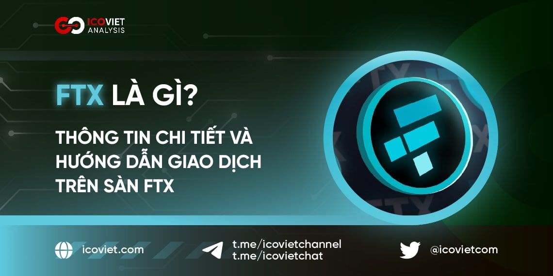 FTX là gì? Thông tin chi tiết và hướng dẫn giao dịch trên sàn FTX