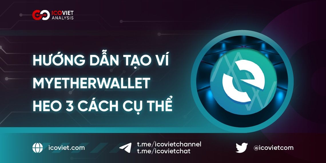 Hướng dẫn tạo ví MyEtherWallet theo 3 cách cụ thể