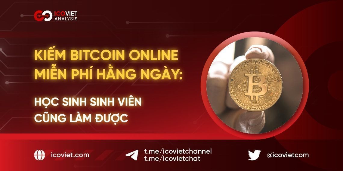 Kiếm Bitcoin online miễn phí hằng ngày: Học sinh sinh viên cũng làm được