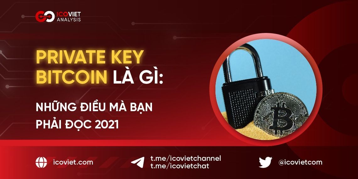 Private Key Bitcoin là gì: Những điều mà bạn phải đọc 2022
