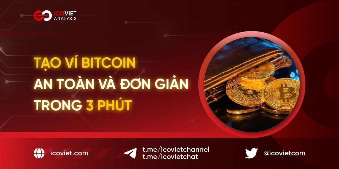 Tạo ví Bitcoin an toàn và đơn giản trong 3 phút
