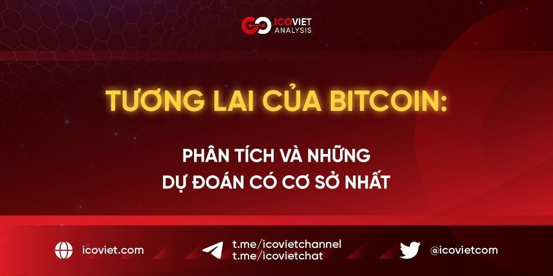 Tương lai của Bitcoin: Phân tích và những dự đoán có cơ sở nhất