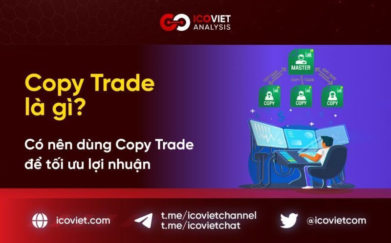 Copy Trade là gì? Có nên dùng Copy Trade để tối ưu lợi nhuận