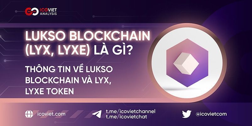 Lukso Blockchain (LYX, LYXe) là gì? Thông tin về Lukso Blockchain và LYX, LYXe Token