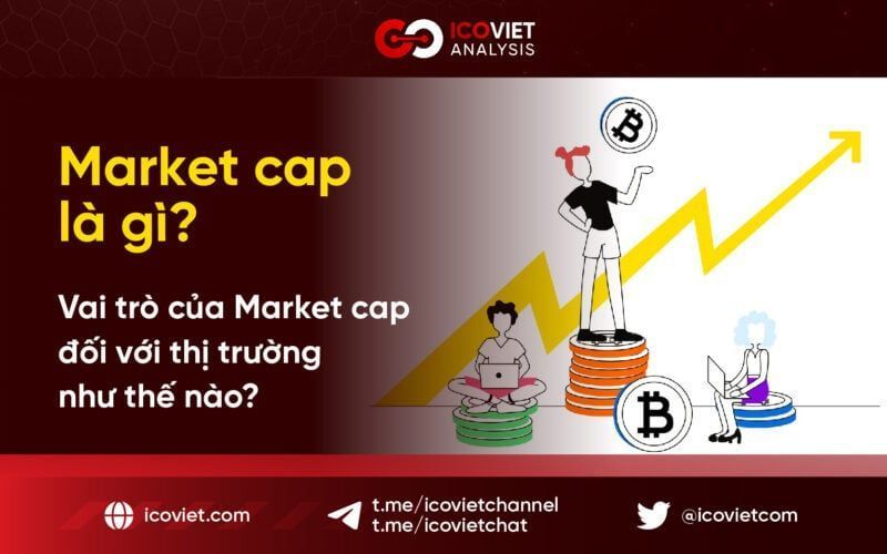 Market cap là gì? Vai trò của Market cap đối với thị trường như thế nào?