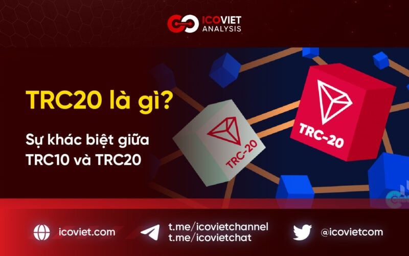 TRC20 là gì? Sự khác biệt giữa TRC10 và TRC20