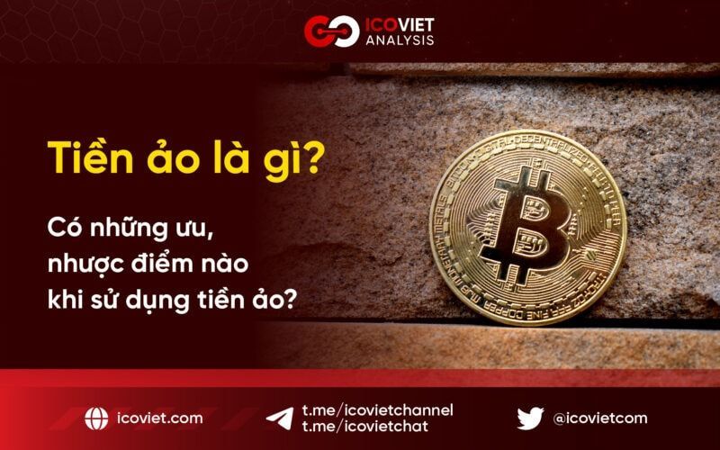 Tiền ảo là gì? Có những ưu, nhược điểm nào khi sử dụng tiền ảo?