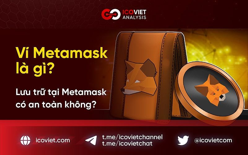Ví Metamask là gì? Cách sử dụng và bảo mật ví Metamask an toàn khỏi bị hack