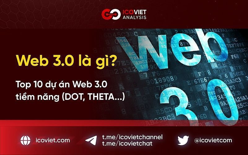 Web 3.0 là gì? Top 10 dự án Web 3.0 tiềm năng (DOT, THETA…)