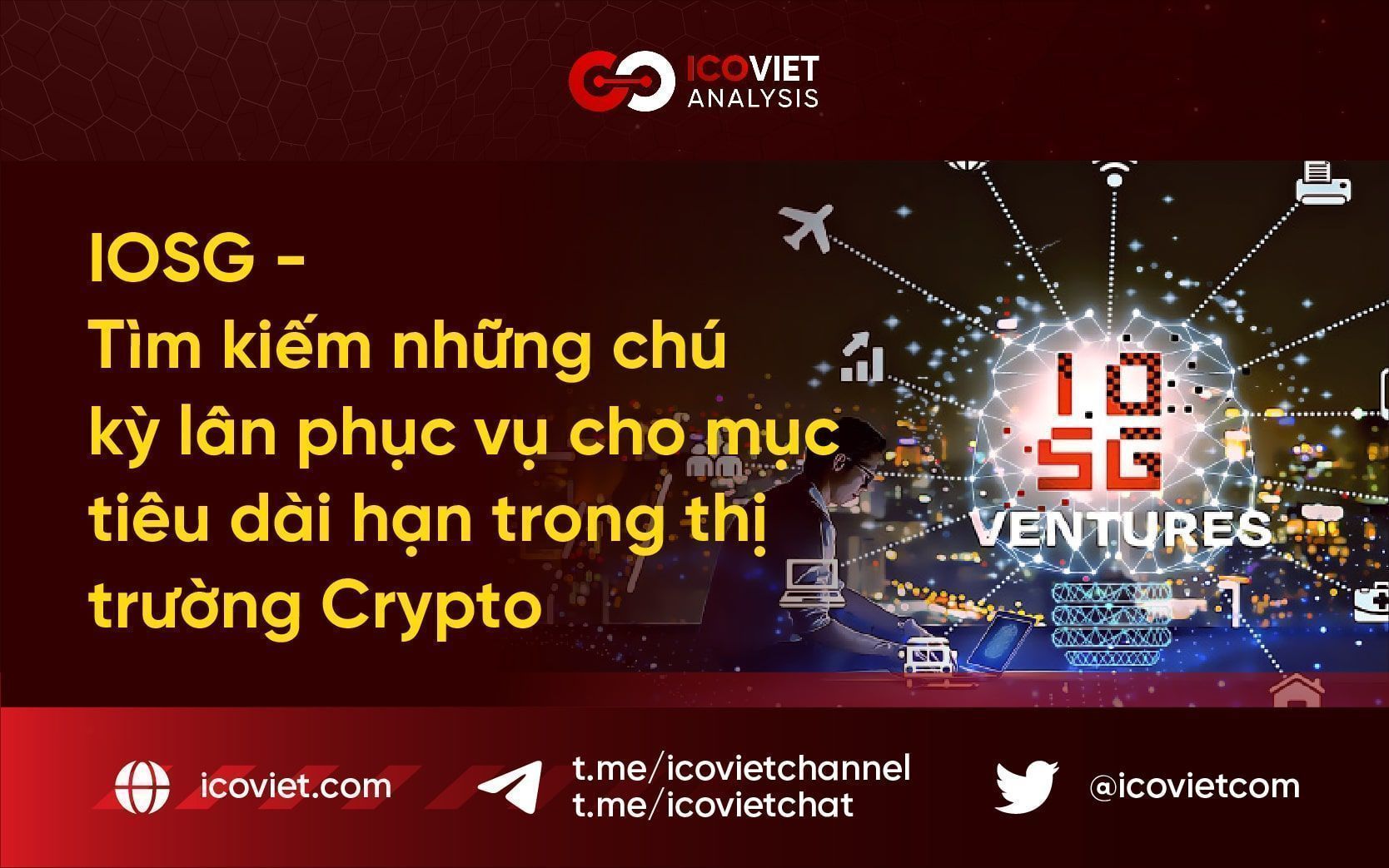 IOSG Ventures – Nơi tìm kiếm những dự án ”kỳ lân”