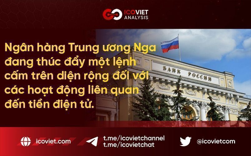 Ngân hàng Trung ương Nga đang thúc đẩy một lệnh cấm trên diện rộng đối với các hoạt động liên quan đến tiền điện tử.