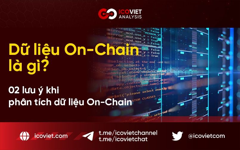 Dữ liệu On-Chain là gì? 02 lưu ý khi phân tích dữ liệu On-Chain