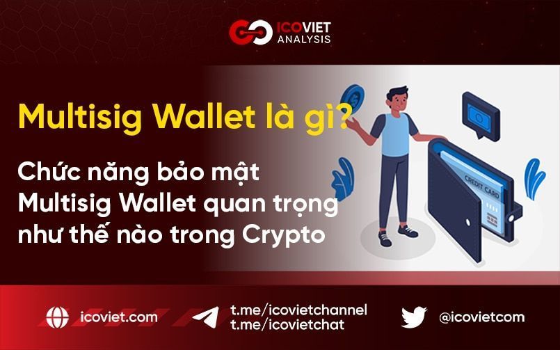 Multisig Wallet là gì? Chức năng bảo mật Multisig Wallet quan trọng như thế nào trong Crypto