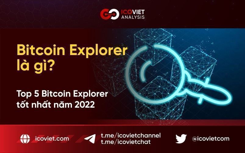 Bitcoin Explorer là gì? Top 5 Bitcoin Explorer tốt nhất năm 2022