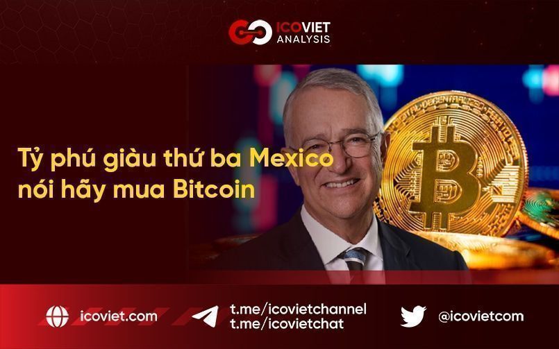 Tỷ phú giàu thứ ba Mexico nói hãy mua Bitcoin