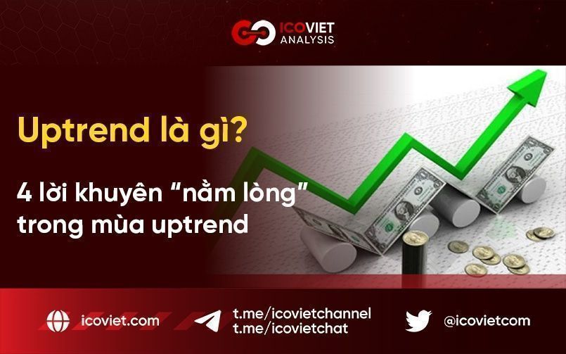 Uptrend là gì?​ 4 lời khuyên “nằm lòng” trong mùa uptrend 