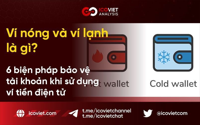 Ví nóng và ví lạnh là gì? 6 biện pháp bảo vệ tài khoản khi sử dụng ví tiền điện tử