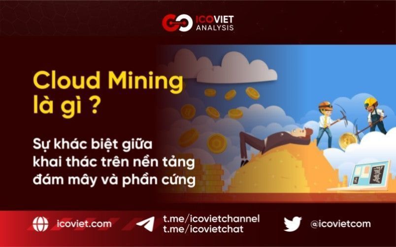 Cloud Mining là gì? Sự khác biệt giữa khai thác trên nền tảng đám mây và phần cứng