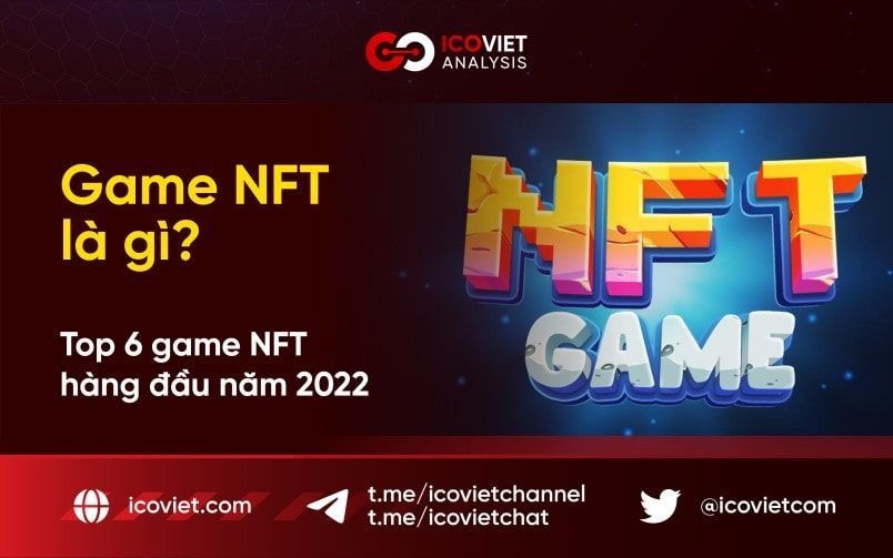 Game NFT là gì? Top 6 game NFT hàng đầu năm 2022 mà bạn nên biết