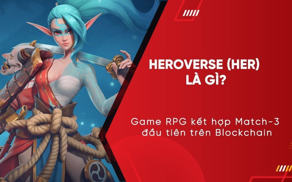 HeroVerse (HER): Game RPG kết hợp Match-3 đầu tiên trên Blockchain