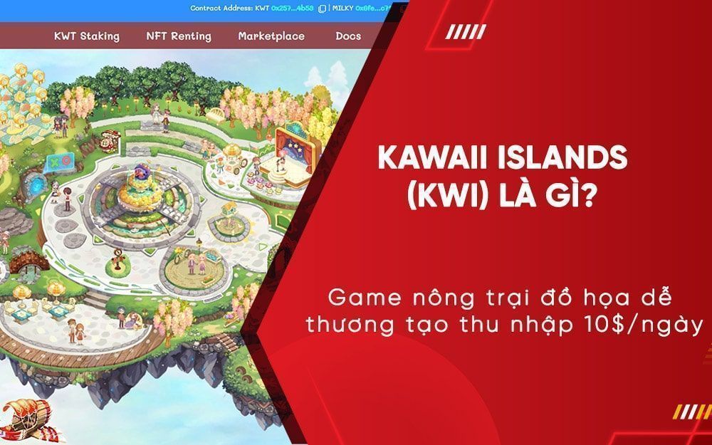 Kawaii Islands (KWI Token): Game nông trại đồ họa dễ thương tạo thu nhập 10$/ngày