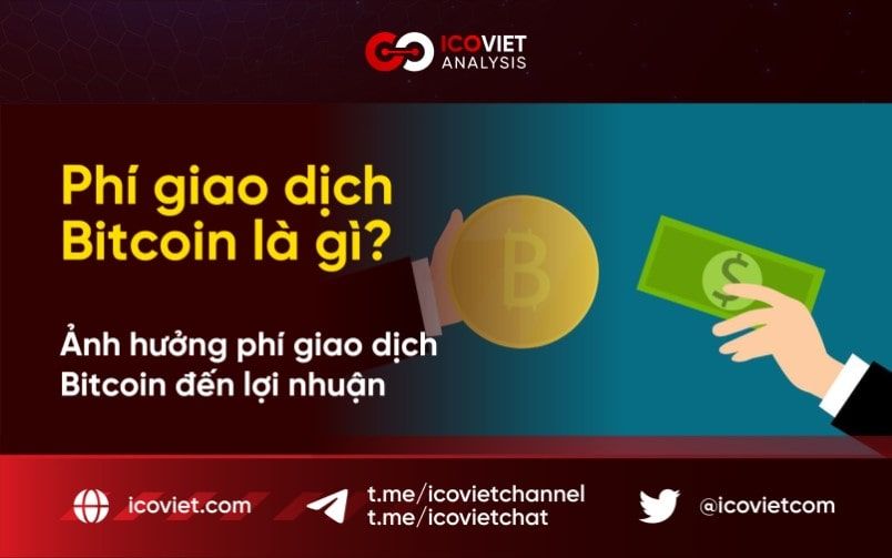 Phí giao dịch Bitcoin là gì? Ảnh hưởng của phí giao dịch Bitcoin đến lợi nhuận năm 2022