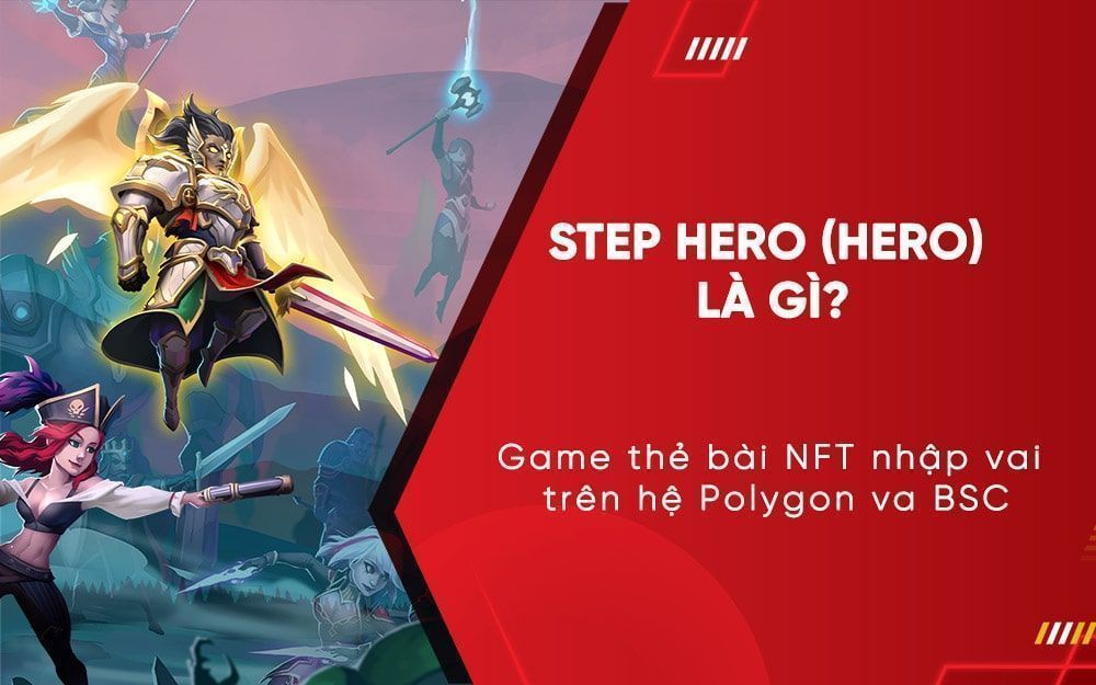 Step Hero (HERO): Game thẻ bài NFT nhập vai trên hệ Polygon và BSC