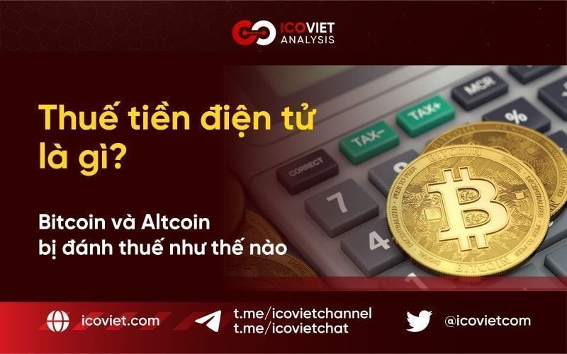 Thuế tiền điện tử là gì? Bitcoin và Altcoin bị đánh thuế như thế nào