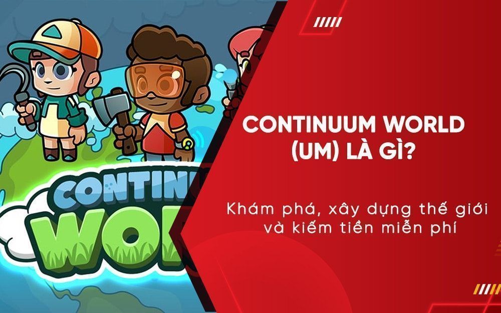 Continuum World (UM): Khám phá, xây dựng thế giới và kiếm tiền miễn phí