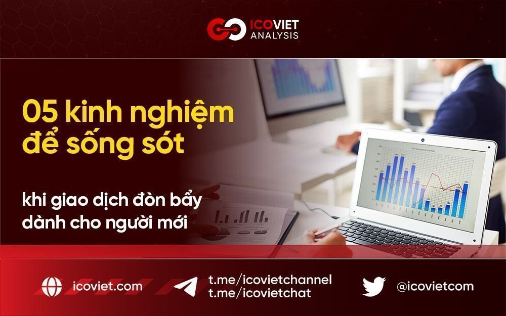 05 kinh nghiệm để sống sót khi giao dịch đòn bẩy dành cho người mới