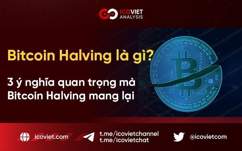 Bitcoin Halving là gì? 3 ý nghĩa quan trọng mà Bitcoin Halving mang lại