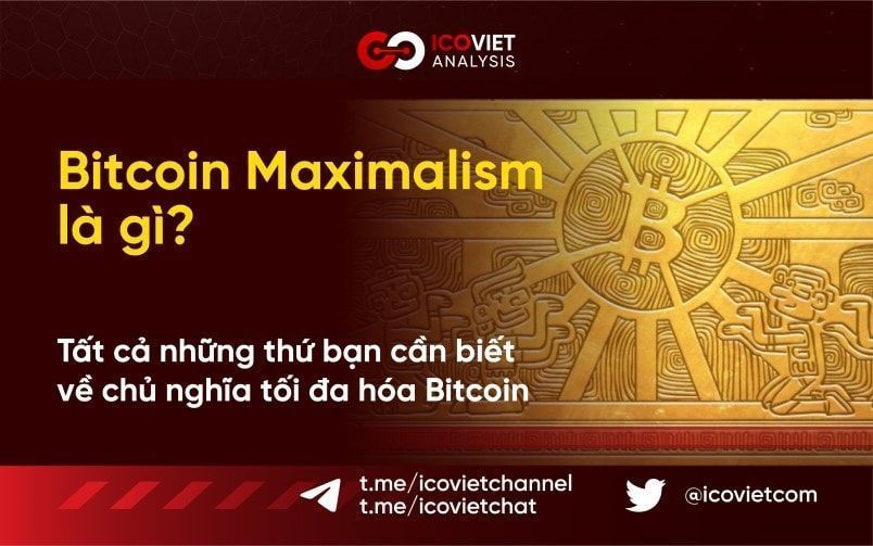 Bitcoin Maximalism là gì? Tất cả những thứ bạn cần biết về chủ nghĩa tối đa hóa Bitcoin