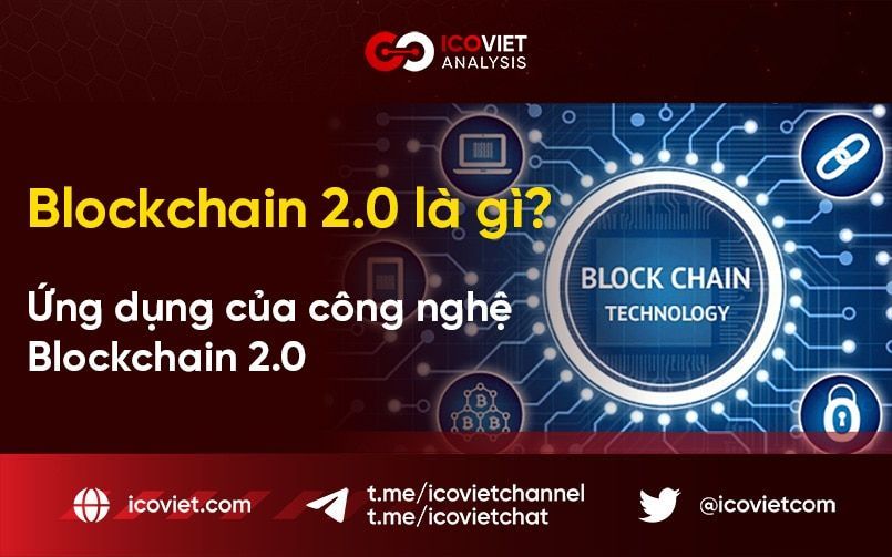 Blockchain 2.0 là gì? Ứng dụng của công nghệ Blockchain 2.0