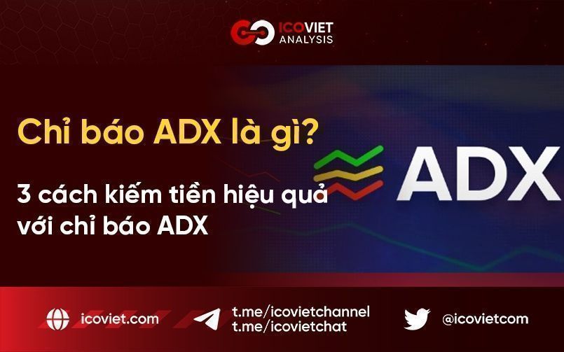 Chỉ báo ADX là gì? 3 cách kiếm tiền hiệu quả với chỉ báo ADX