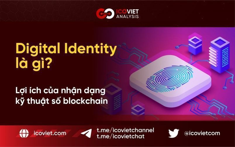 Digital Identity là gì? Lợi ích của nhận dạng kỹ thuật số blockchain