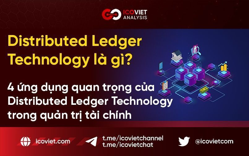 Distributed Ledger Technology là gì? 4 ứng dụng quan trọng của Distributed Ledger Technology trong quản trị tài chính