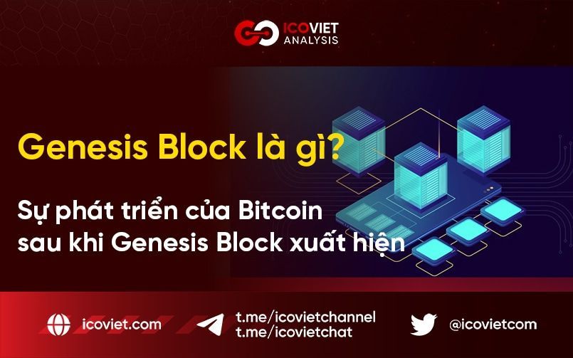 Genesis Block là gì? Sự phát triển của Bitcoin sau khi Genesis Block xuất hiện​