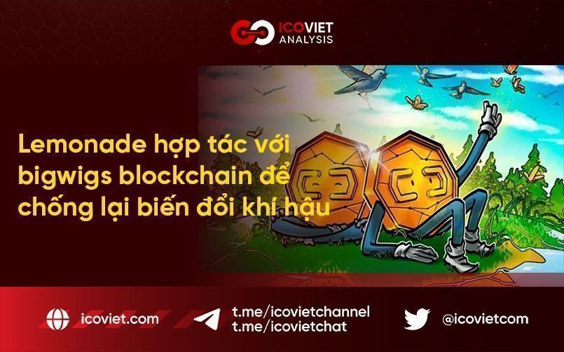 Lemonade hợp tác với bigwigs blockchain để chống lại biến đổi khí hậu