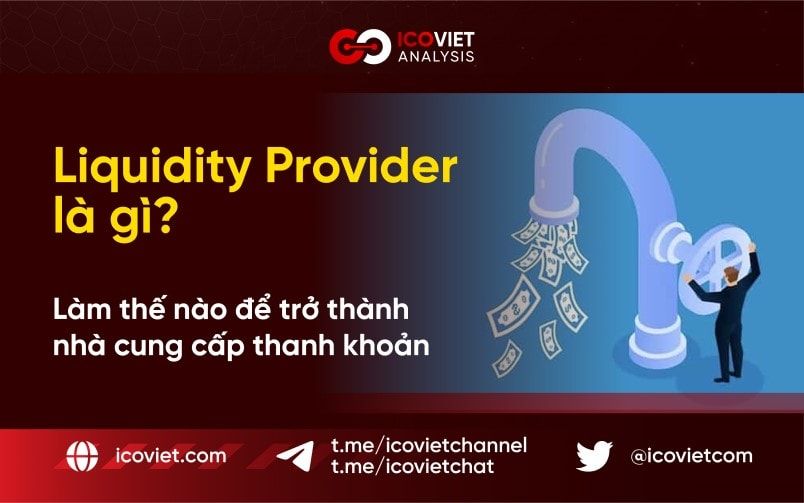 Liquidity Provider Là Gì Làm Thế Nào để Trở Thành Nhà Cung Cấp Thanh Khoản